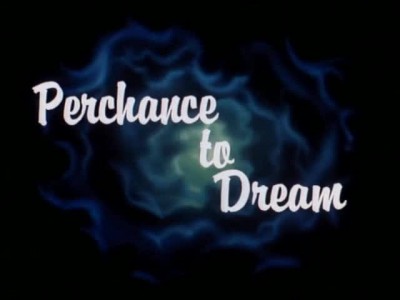 perchance to dream